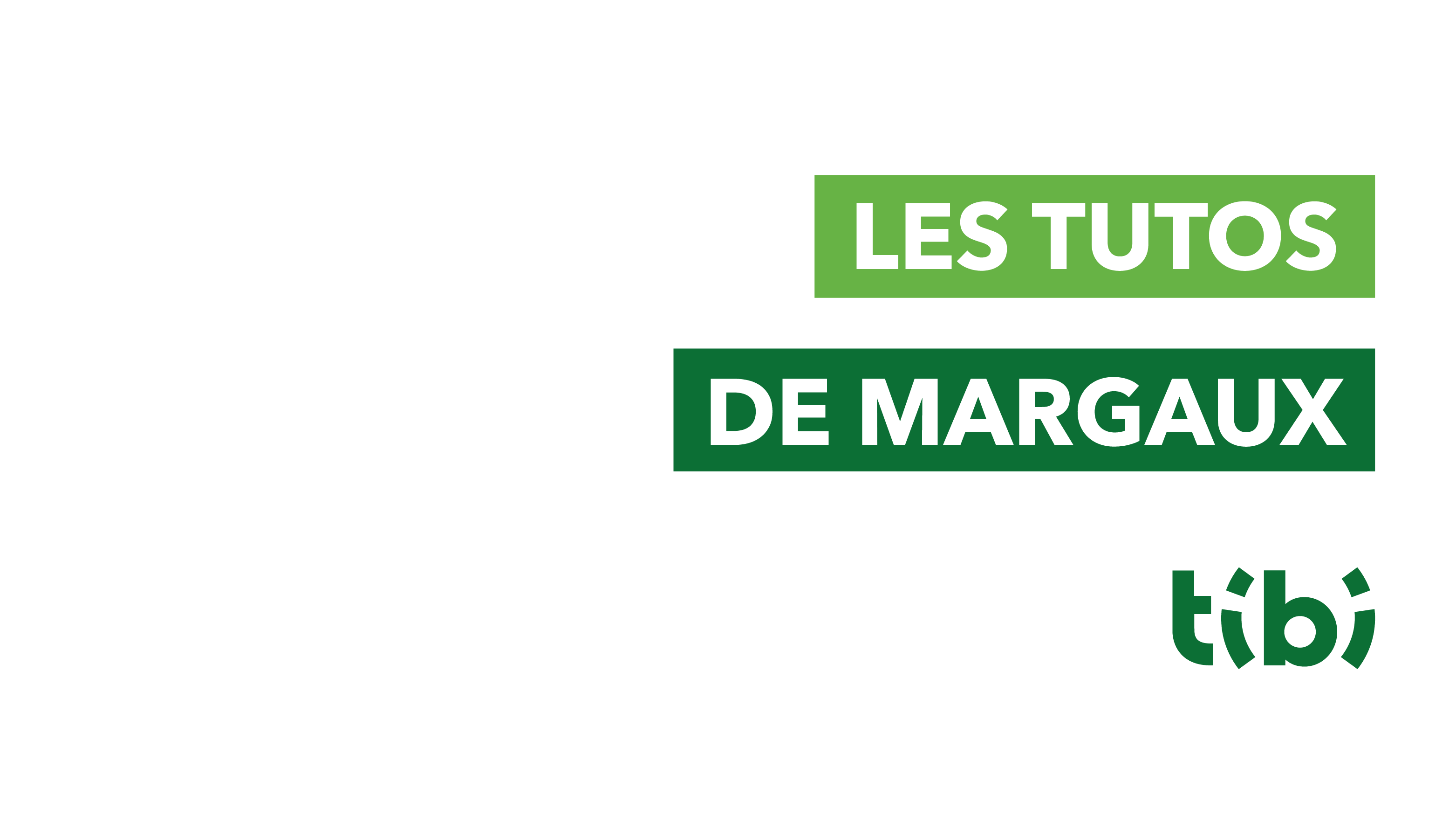 Les tutos de Margaux